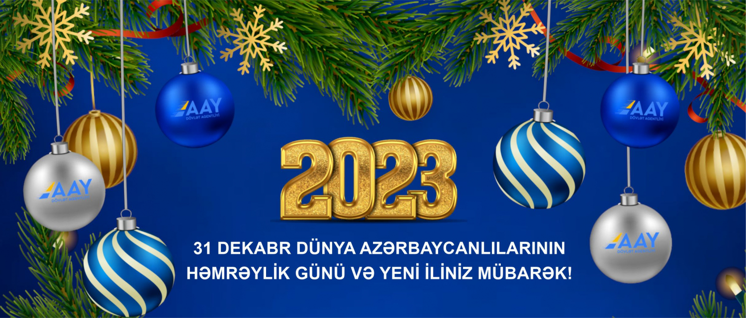 11 Dünya Azərbaycanlılarının Həmrəylik Günü və Yeni il münasibəti ilə Azərbaycan xalqını təbrik edirik!