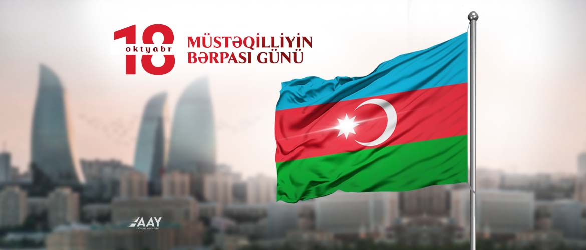 11 Azərbaycanın dövlət müstəqilliyinin bərpasından 31 il ötür