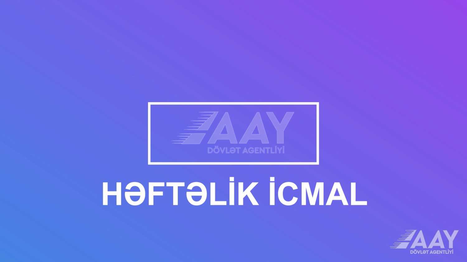 11 AAYDA tərəfindən görülən işlərin həftəlik icmalı