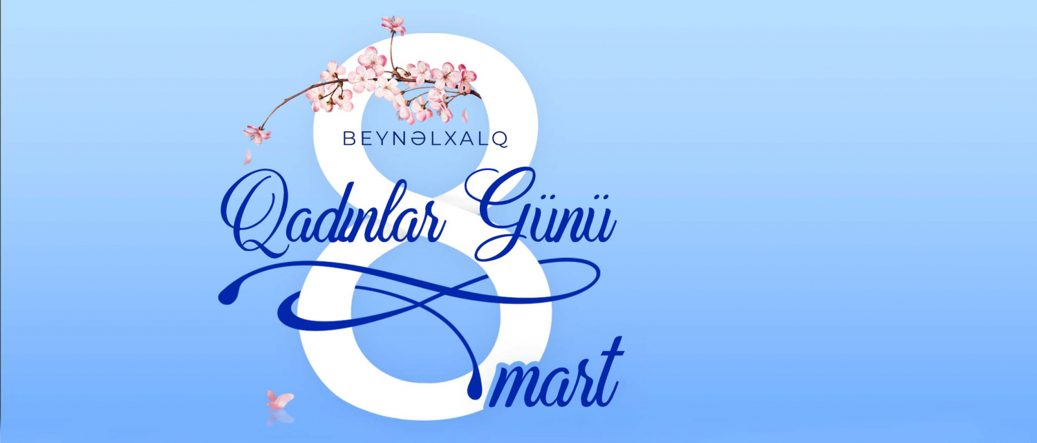 11 8 mart – Beynəlxalq Qadınlar günü