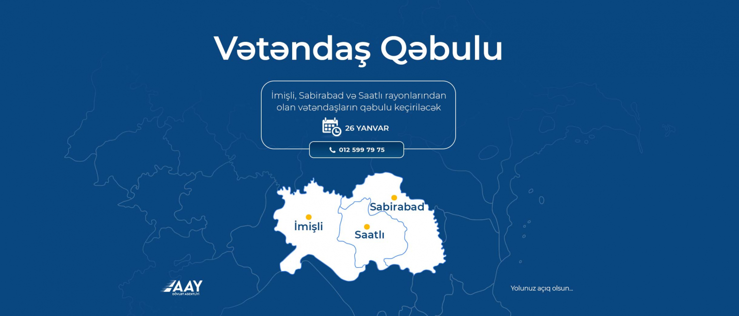 11 İmişli, Sabirabad və Saatlı  rayonlarından olan vətəndaşların qəbulu keçiriləcək