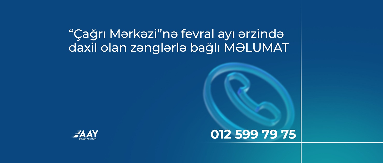 11 “Çağrı Mərkəzi”nə fevral ayı ərzində 546 zəng daxil olub