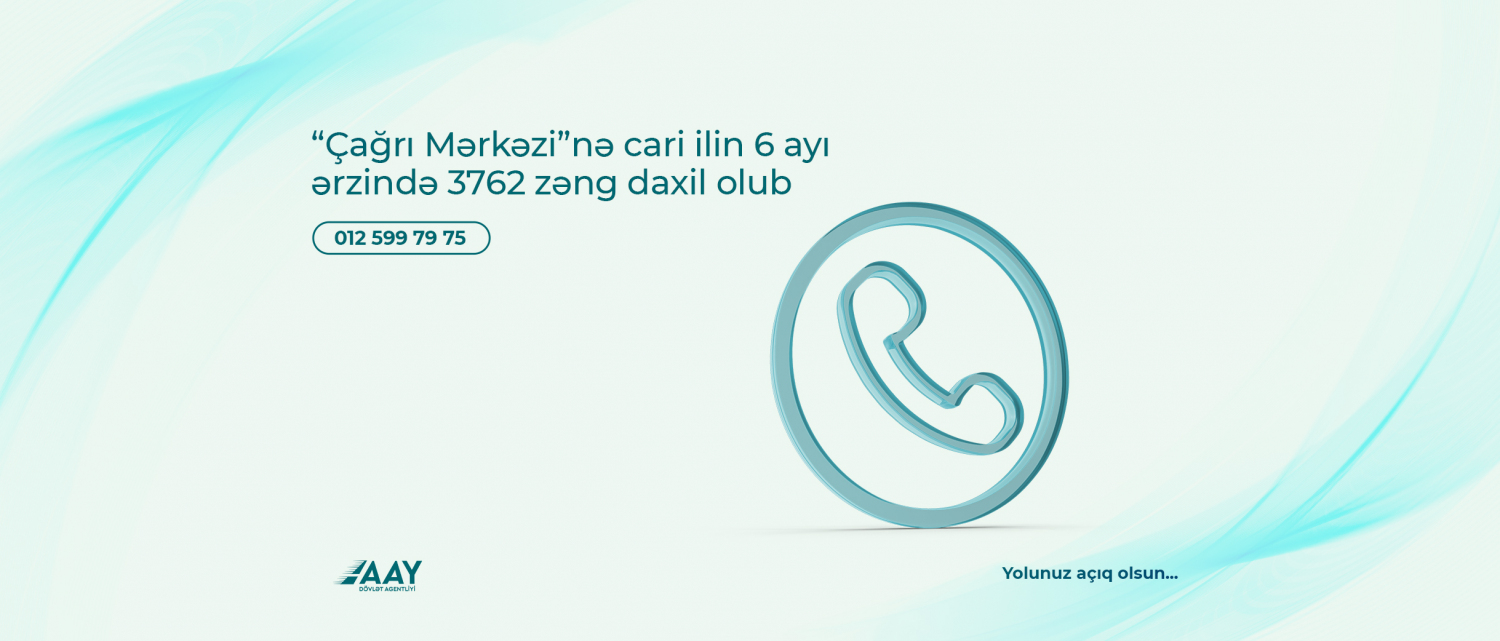 11 “Çağrı Mərkəzi”nə cari ilin 6 ayı ərzində 3762 zəng daxil olub