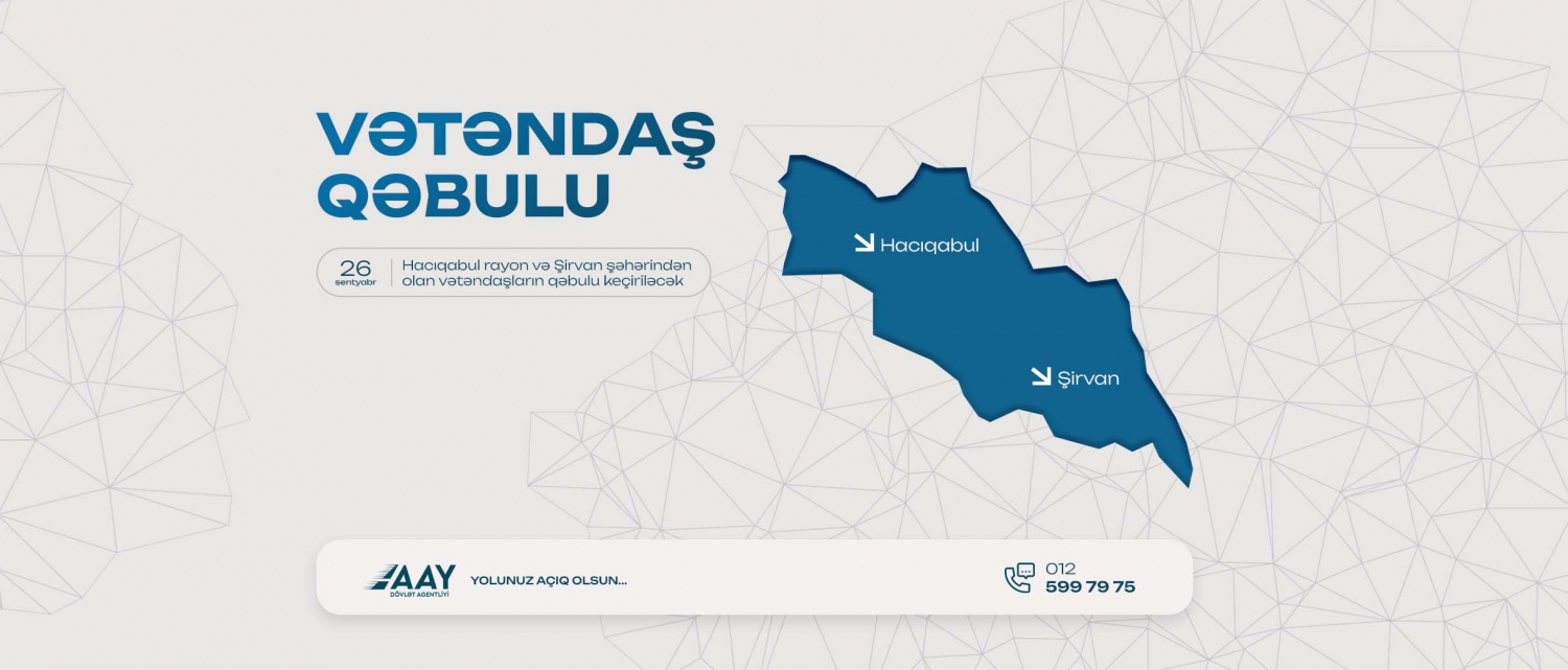 11 Şirvan şəhəri və Hacıqabul rayonundan olan vətəndaşların qəbulu keçiriləcək