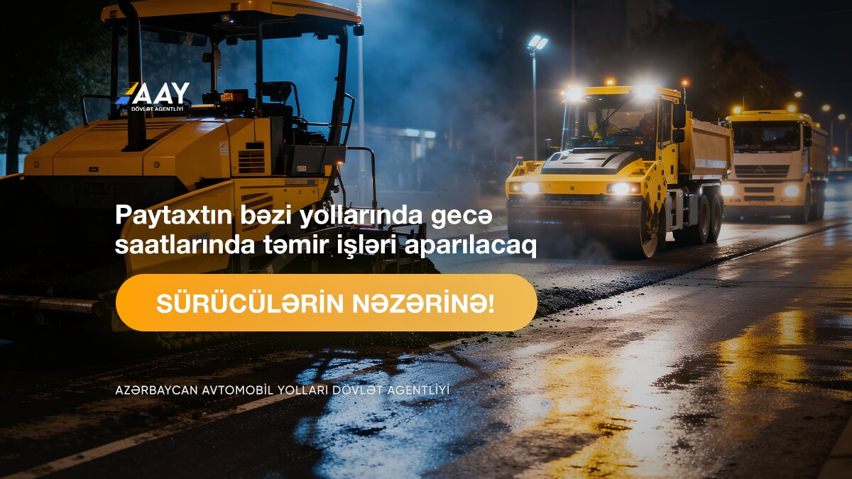 11 Paytaxtın bəzi yollarında gecə saatlarında təmir işləri aparılacaq