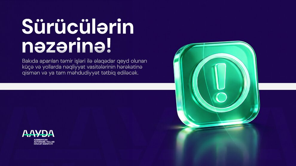 11 Bu yollarda hərəkət müvəqqəti məhdudlaşdırılır