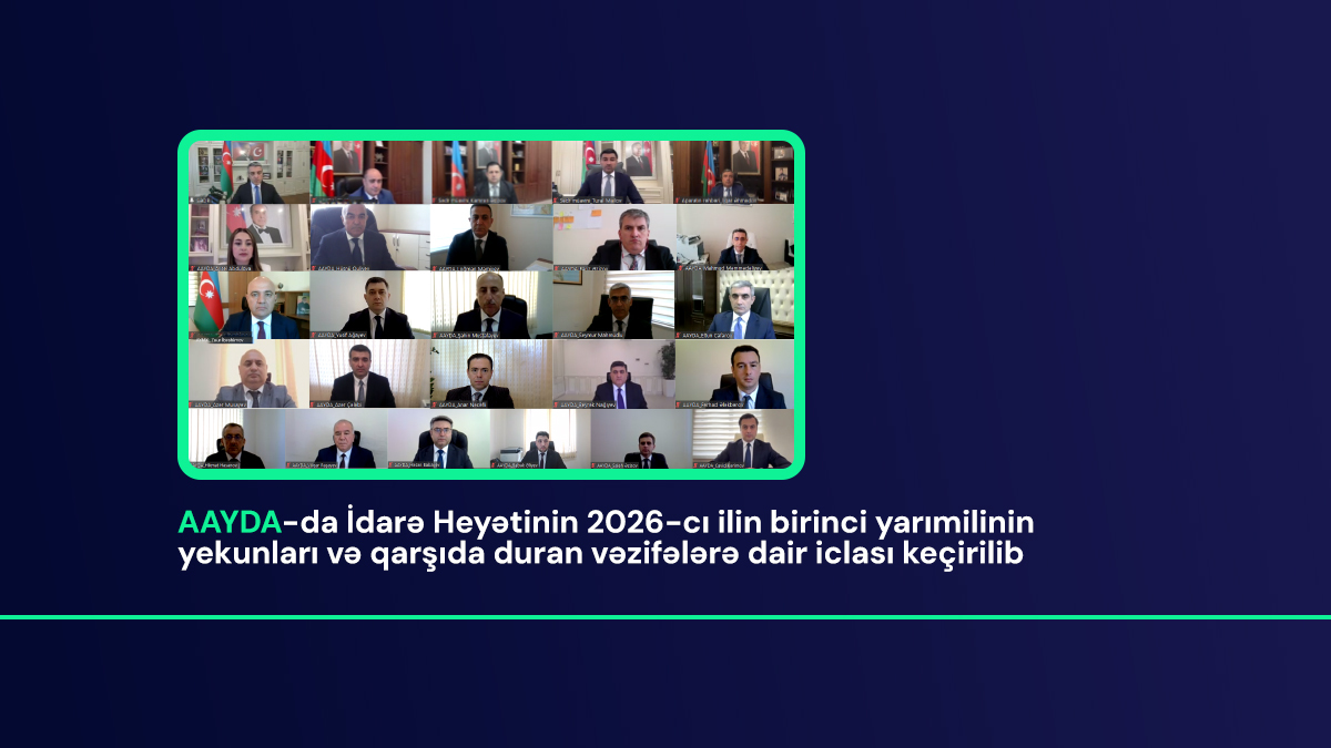 11 AAYDA-da İdarə Heyətinin 2026-cı ilin birinci yarımilinin yekunlarına həsr olunmuş iclası keçirilib