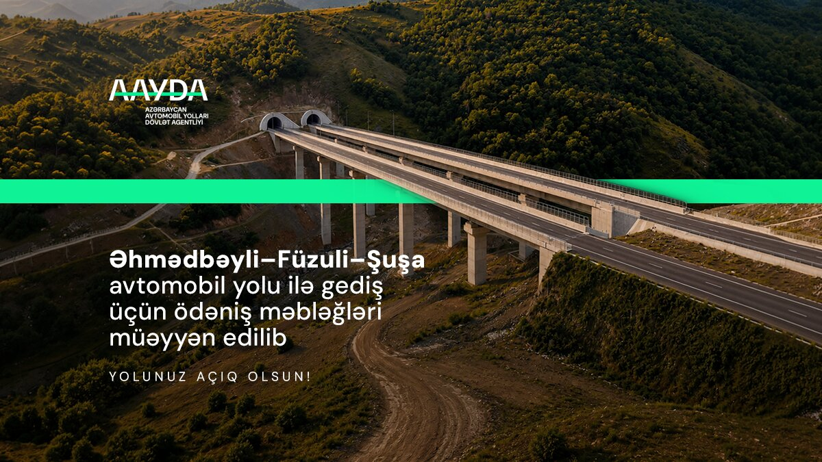 11 Əhmədbəyli–Füzuli–Şuşa avtomobil yolu ilə gediş üçün ödəniş məbləğləri müəyyən edilib