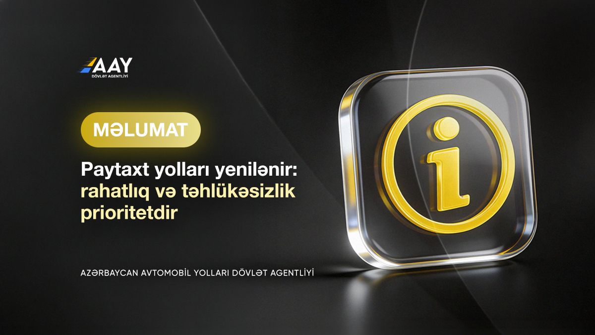 11 Paytaxt yolları yenilənir: rahatlıq və təhlükəsizlik prioritetdir