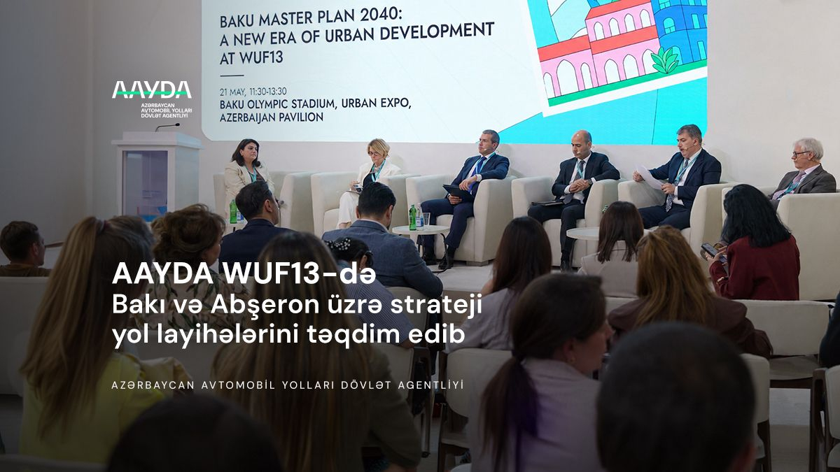 11 AAYDA WUF13-də strateji yol layihələrini təqdim edib
