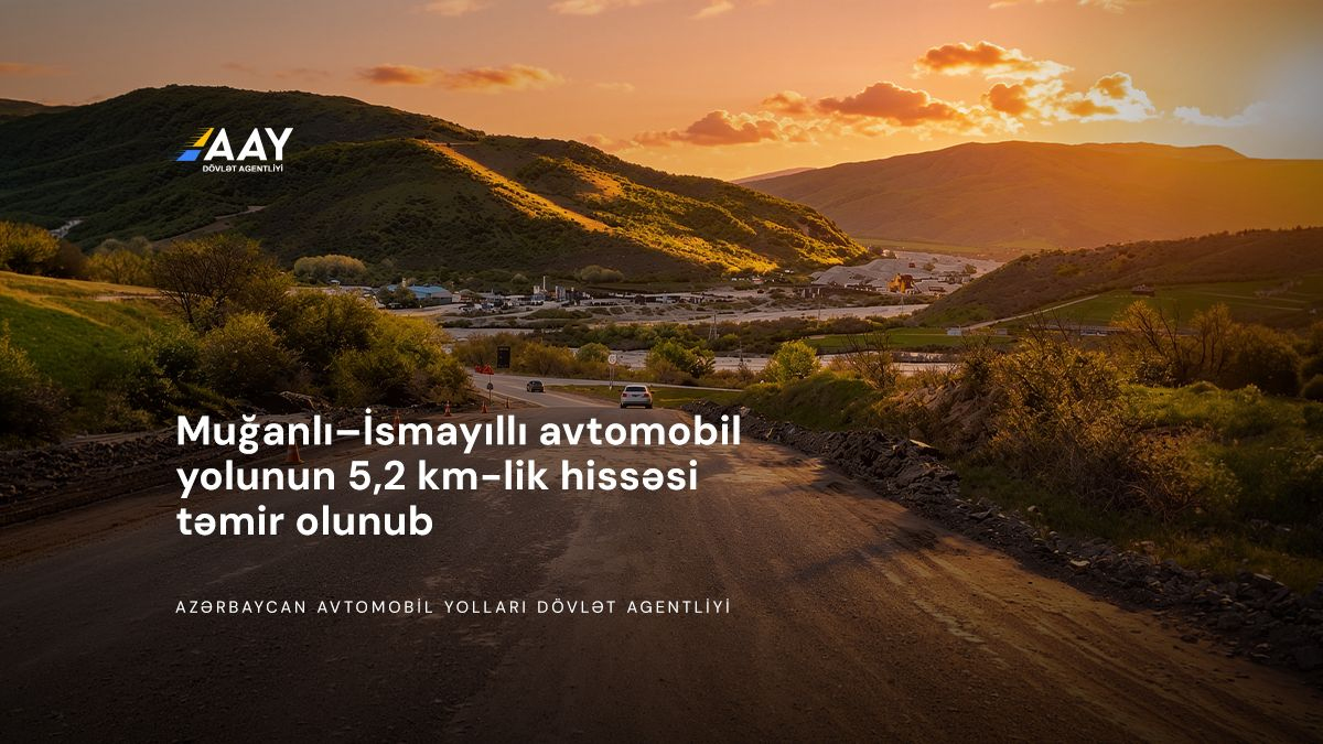 11 Muğanlı–İsmayıllı avtomobil yolunun 5,2 km-lik hissəsi təmir olunub
