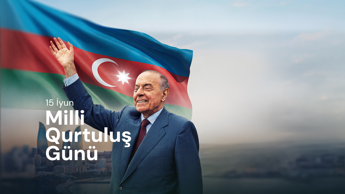 11 15 İyun - Azərbaycan xalqının Milli Qurtuluş Günüdür
