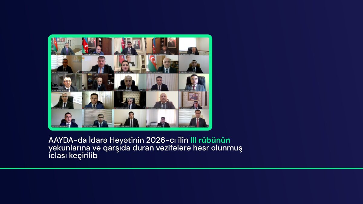 11 AAYDA-da İdarə Heyətinin 2026-cı ilin III rübünün yekunlarına həsr olunmuş iclası keçirilib