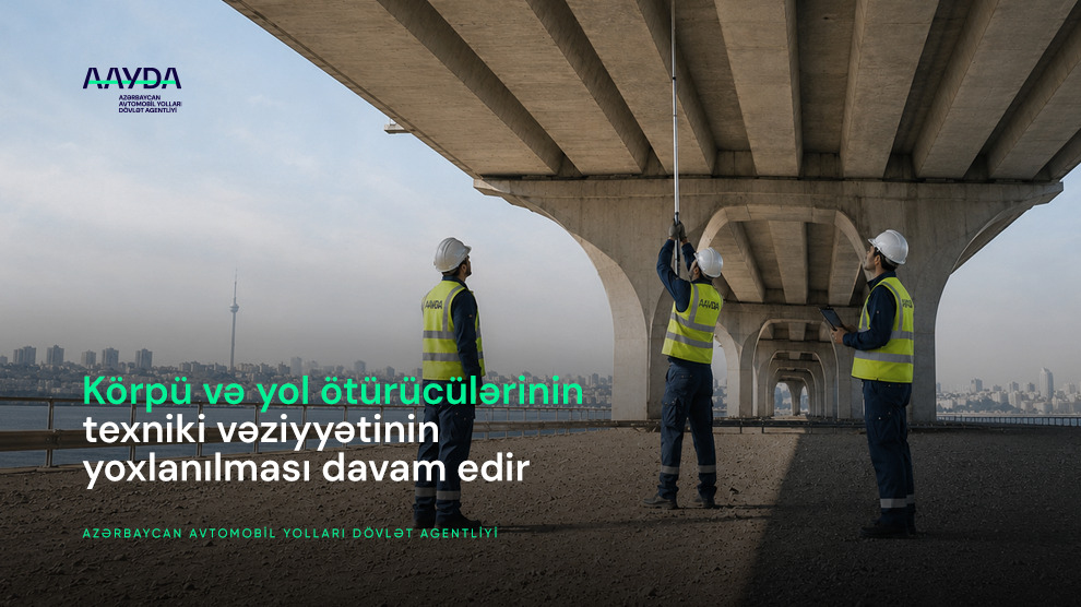 11 Körpü və yol ötürücülərinin texniki vəziyyətinin yoxlanılması davam edir