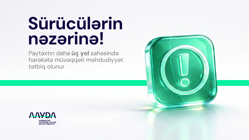 11 Bu ünvanlarda təmir işləri və hərəkət sxemində dəyişikliklər icra ediləcək
