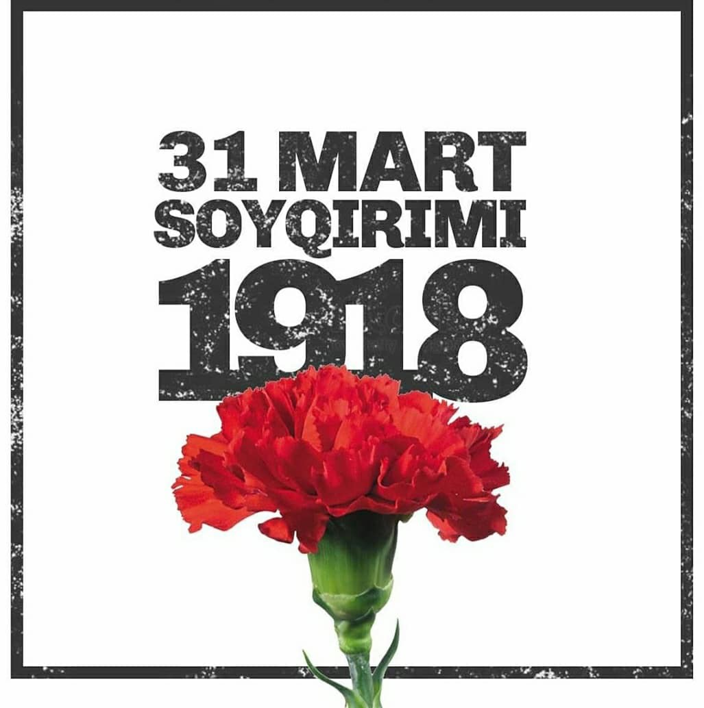 11 31 mart - Azərbaycanlıların Soyqırımı Günüdür